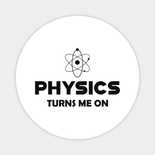 Physics turns me on Magnet